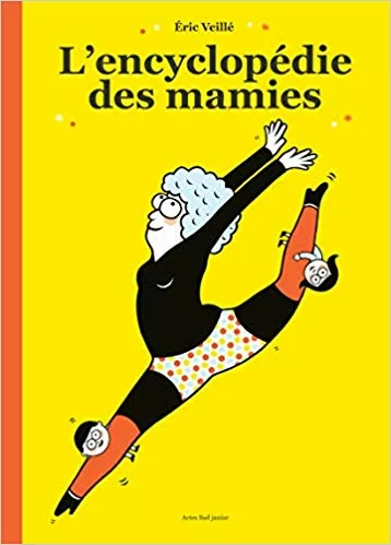 Couverture de L'Encyclopédie des mamies, une mamie fait un pas de danse sur un fond jaune.